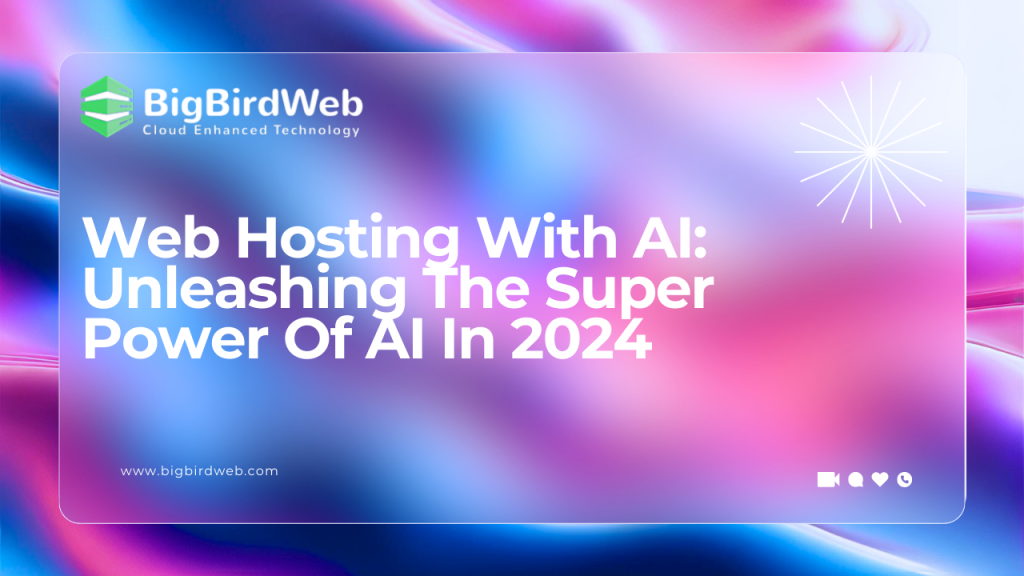 Web Hosting With AI: Unleashing The Super Power Of AI In 2024