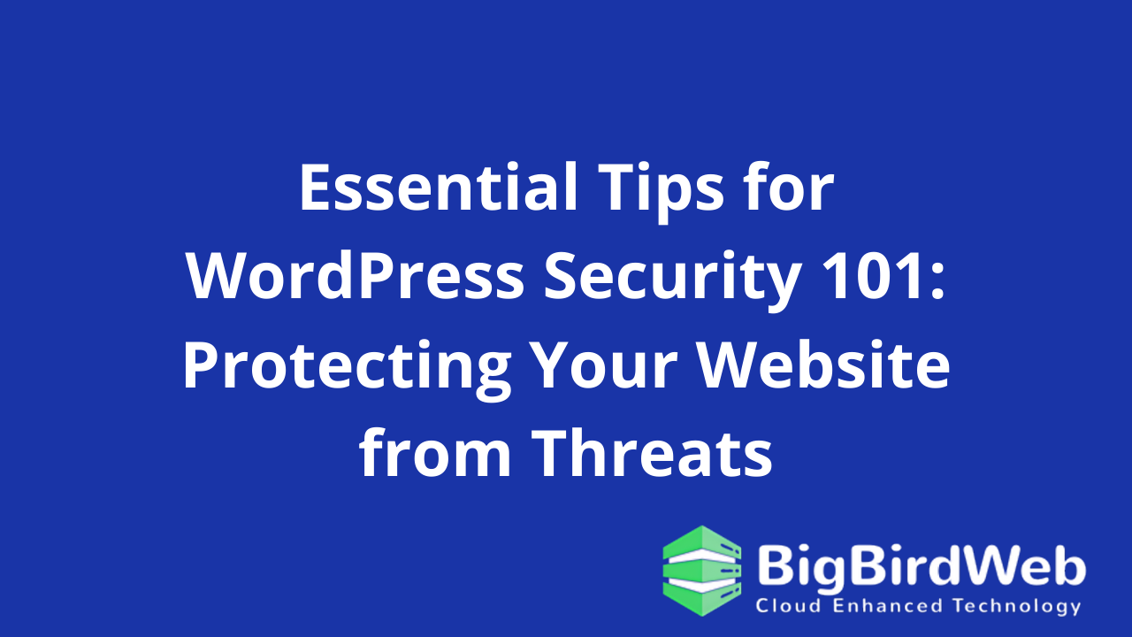 Essential Tips for WordPress Security 101: Protecting Your Website from Threats